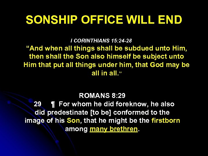 SONSHIP OFFICE WILL END I CORINTHIANS 15: 24 -28 “And when all things shall