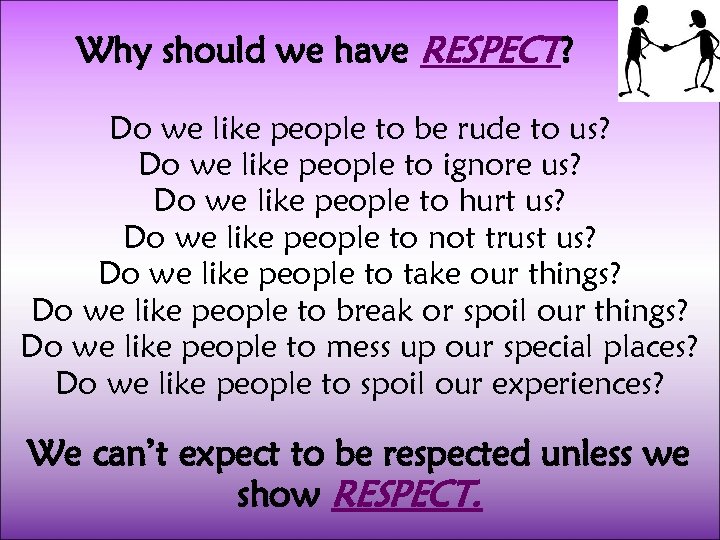 Why should we have RESPECT? Do we like people to be rude to us?