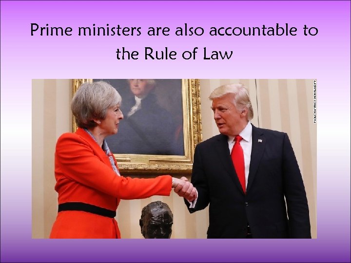 Prime ministers are also accountable to the Rule of Law 