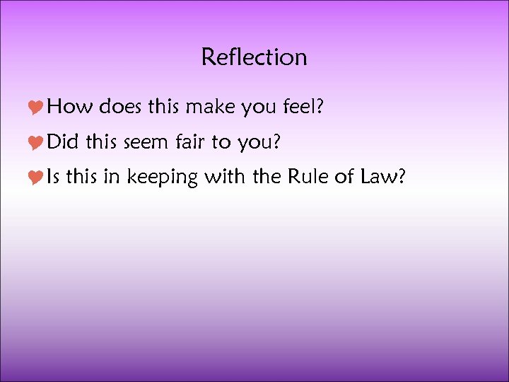 Reflection How does this make you feel? Did this seem fair to you? Is