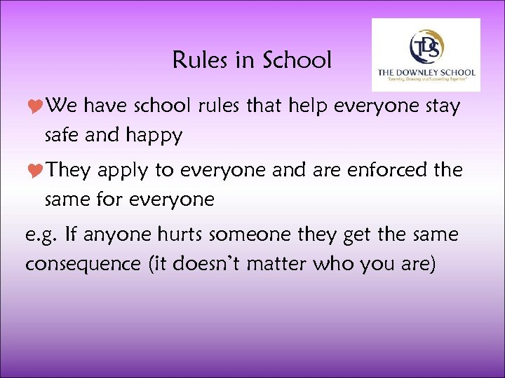 Rules in School We have school rules that help everyone stay safe and happy