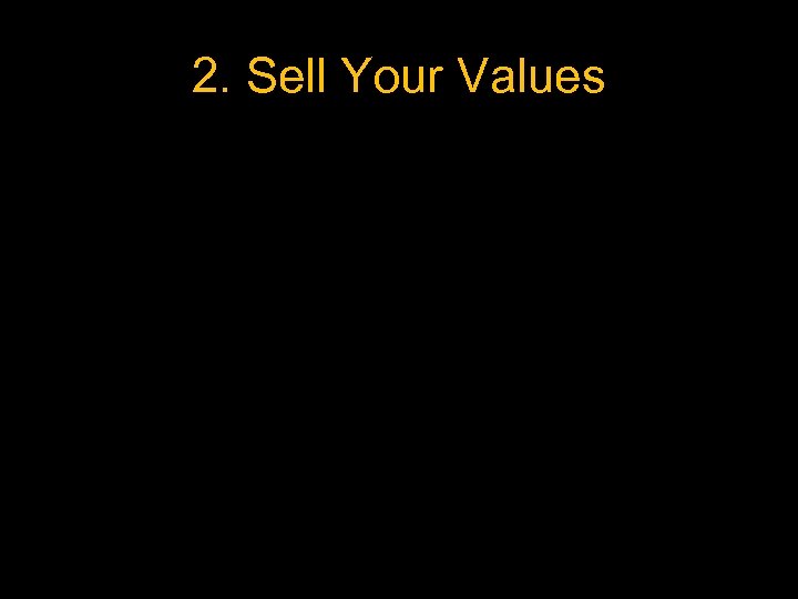 2. Sell Your Values 