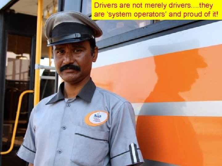 Drivers are not merely drivers. . they are ‘system operators’ and proud of it!