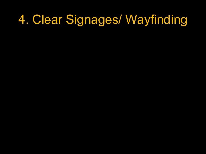 4. Clear Signages/ Wayfinding 