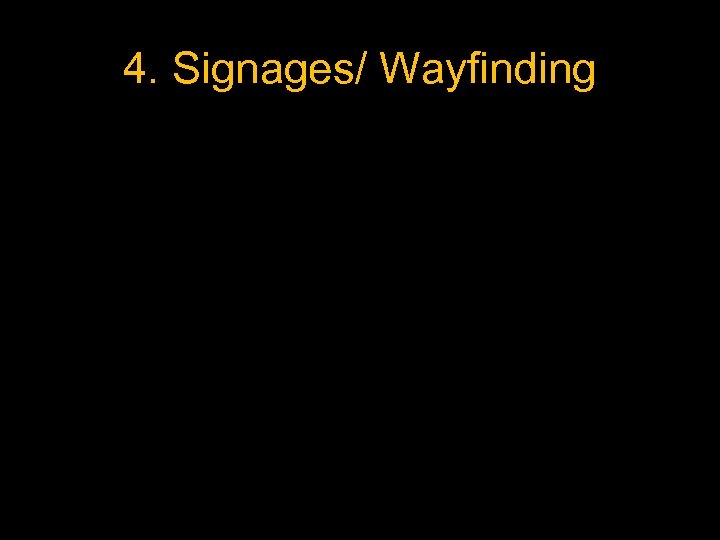 4. Signages/ Wayfinding 