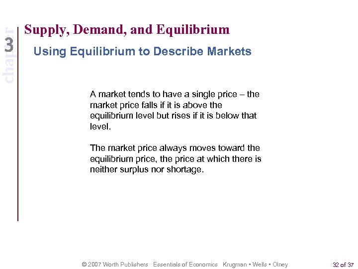 chapter Supply, Demand, and Equilibrium Using Equilibrium to Describe Markets A market tends to