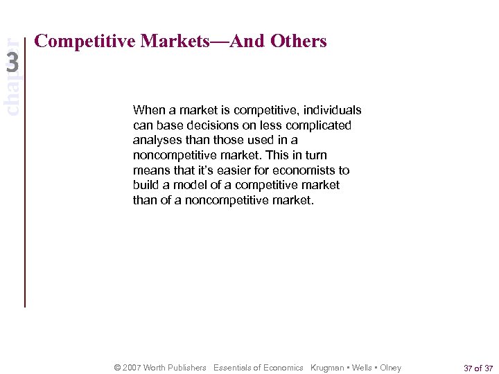chapter Competitive Markets—And Others When a market is competitive, individuals can base decisions on