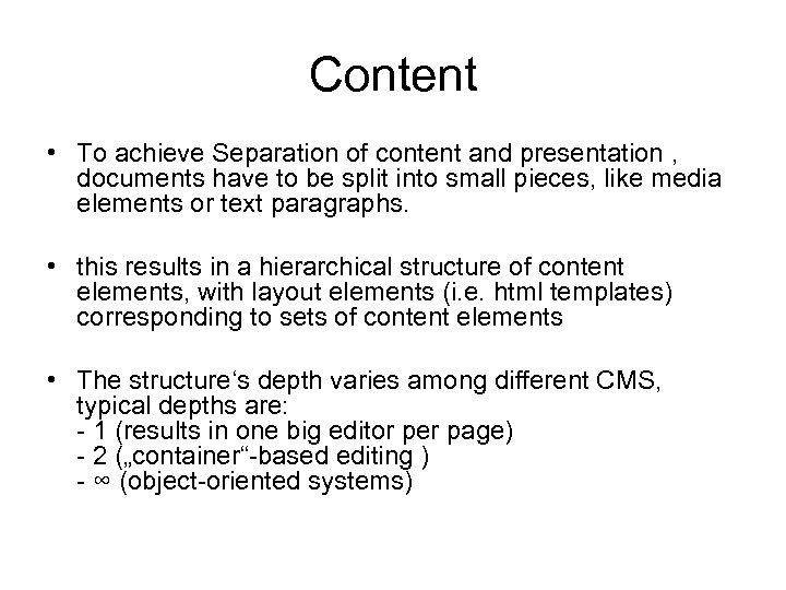 Content • To achieve Separation of content and presentation , documents have to be