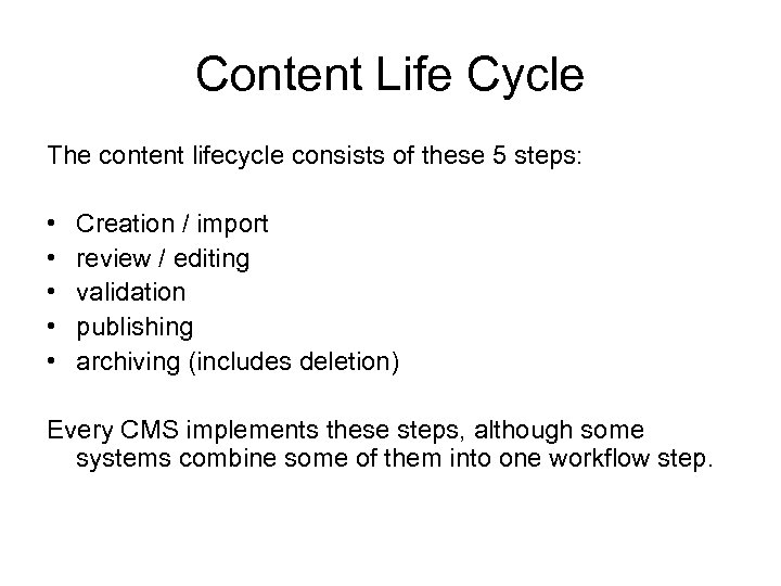 Content Life Cycle The content lifecycle consists of these 5 steps: • • •