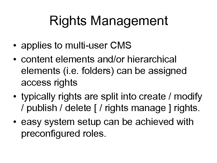 Rights Management • applies to multi-user CMS • content elements and/or hierarchical elements (i.