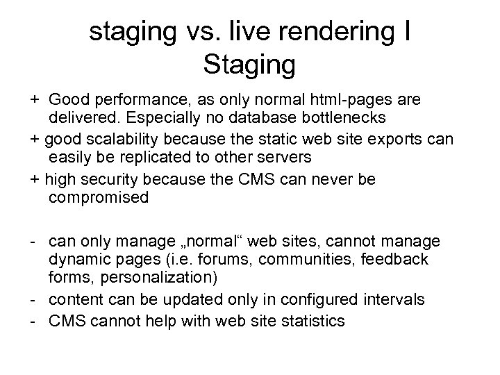 staging vs. live rendering I Staging + Good performance, as only normal html-pages are