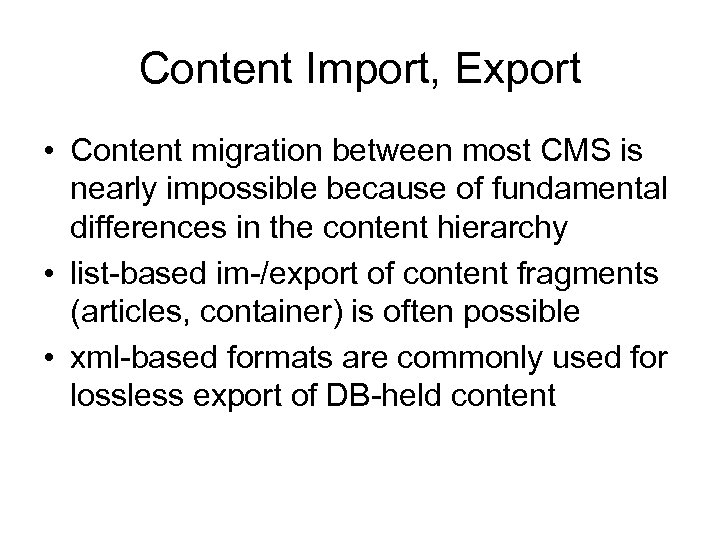 Content Import, Export • Content migration between most CMS is nearly impossible because of