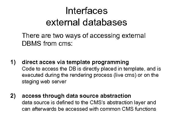 Interfaces external databases There are two ways of accessing external DBMS from cms: 1)