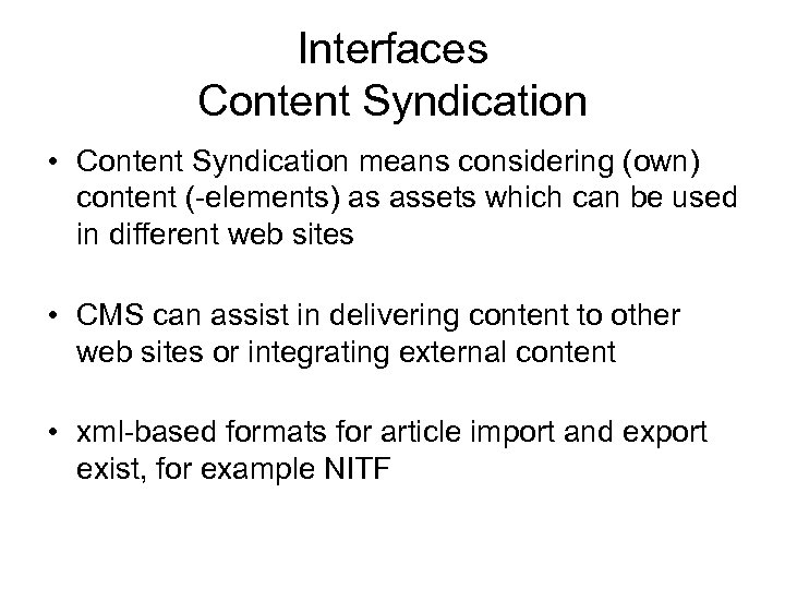 Interfaces Content Syndication • Content Syndication means considering (own) content (-elements) as assets which