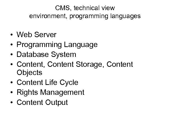 CMS, technical view environment, programming languages • • Web Server Programming Language Database System