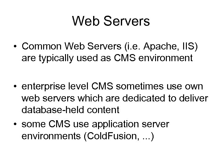 Web Servers • Common Web Servers (i. e. Apache, IIS) are typically used as