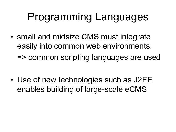 Programming Languages • small and midsize CMS must integrate easily into common web environments.