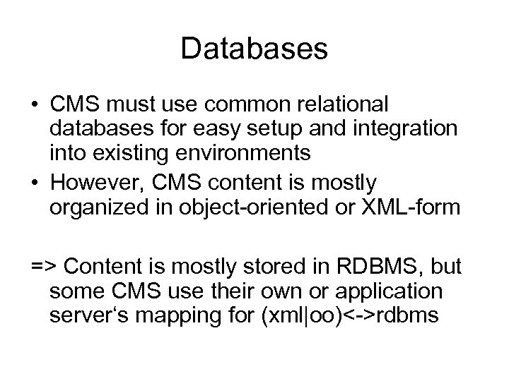 Databases • CMS must use common relational databases for easy setup and integration into