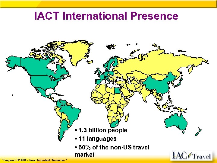 IACT International Presence • 1. 3 billion people • 11 languages • 50% of