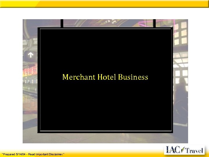 Merchant Hotel Business "Prepared 5/14/04 - Read Important Disclaimer. " 