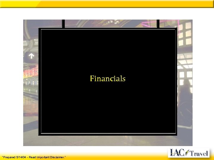 Financials "Prepared 5/14/04 - Read Important Disclaimer. " 