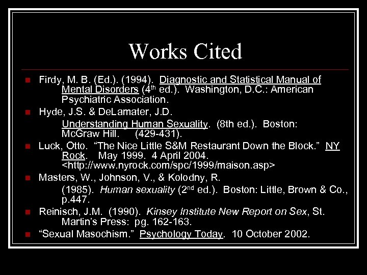 Works Cited n n n Firdy, M. B. (Ed. ). (1994). Diagnostic and Statistical