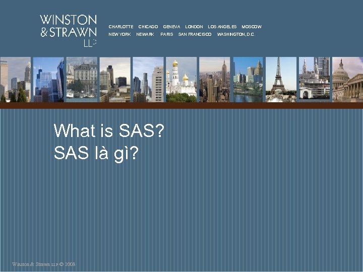 CHARLOTTE NEW YORK CHICAGO NEWARK GENEVA PARIS What is SAS? SAS là gì? Winston