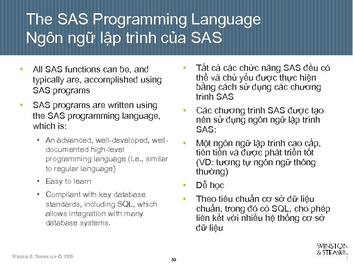 The SAS Programming Language Ngôn ngữ lập trình của SAS • Tất cả các