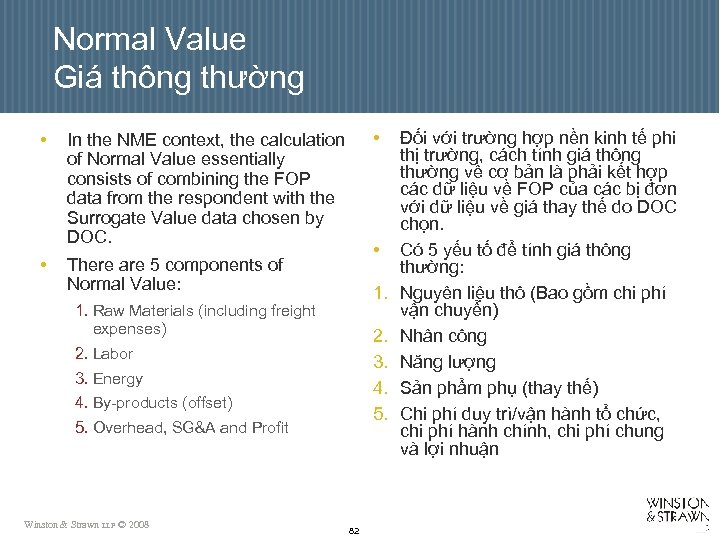 Normal Value Giá thông thường • • • In the NME context, the calculation