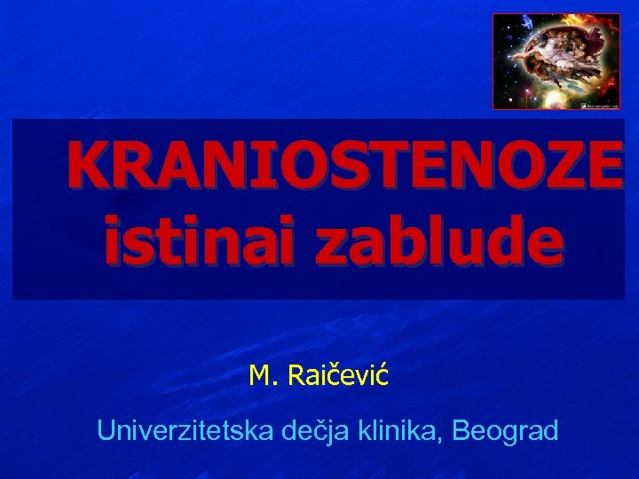 KRANIOSTENOZE istinai zablude M. Raičević Univerzitetska dečja klinika, Beograd 