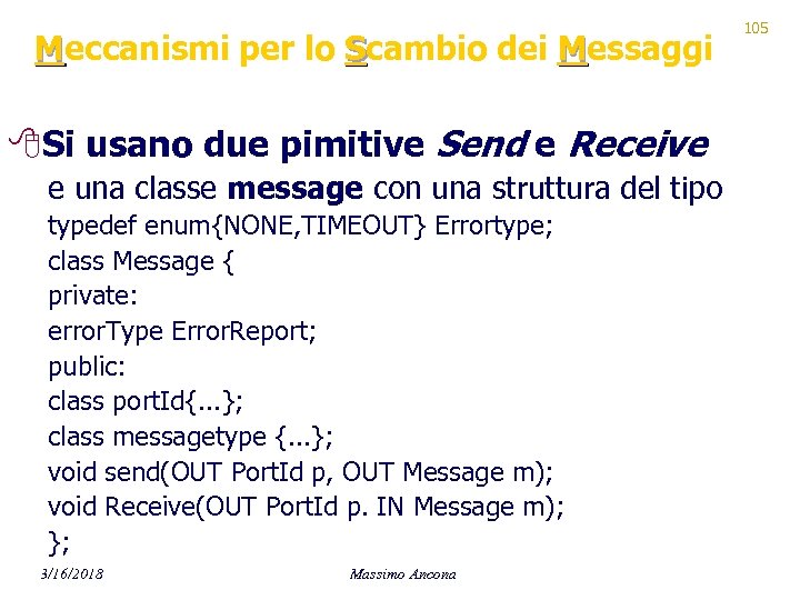 Meccanismi per lo Scambio dei Messaggi 8 Si usano due pimitive Send e Receive