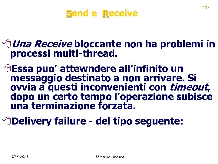 Send e Receive 107 8 Una Receive bloccante non ha problemi in processi multi-thread.