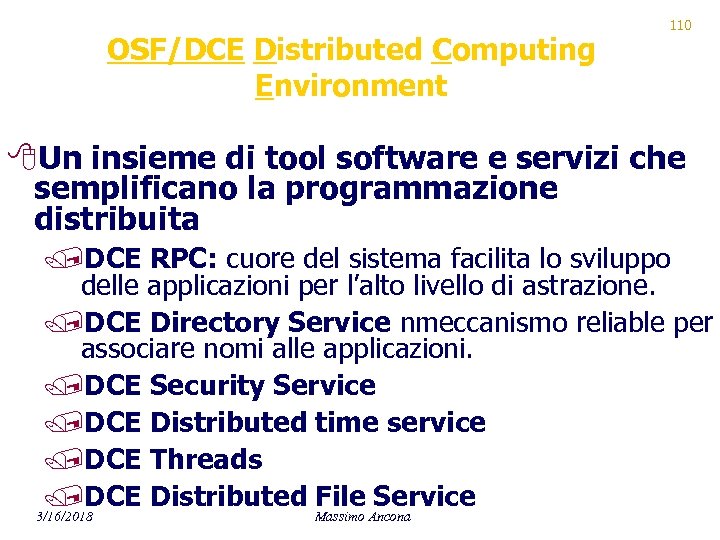 OSF/DCE Distributed Computing Environment 110 8 Un insieme di tool software e servizi che