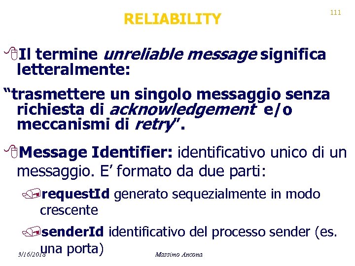 RELIABILITY 111 8 Il termine unreliable message significa letteralmente: “trasmettere un singolo messaggio senza