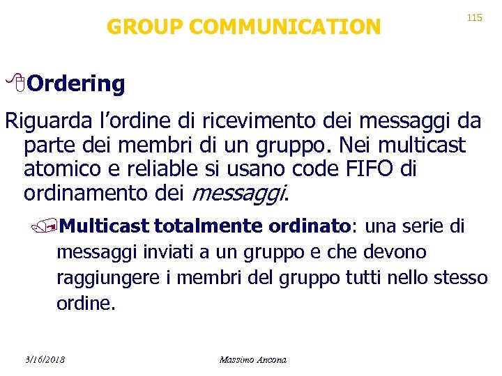 GROUP COMMUNICATION 115 8 Ordering Riguarda l’ordine di ricevimento dei messaggi da parte dei
