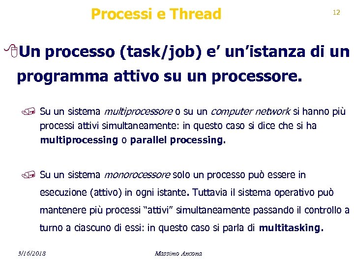 Processi e Thread 12 8 Un processo (task/job) e’ un’istanza di un programma attivo