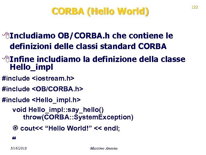 CORBA (Hello World) 8 Includiamo OB/CORBA. h che contiene le definizioni delle classi standard