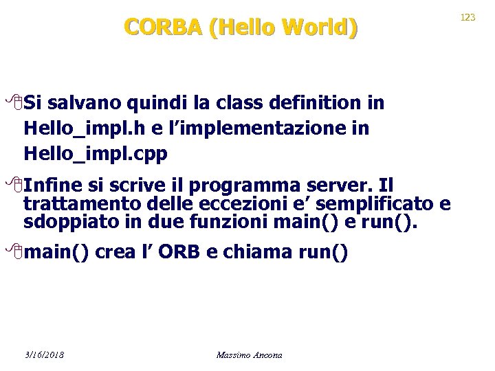 CORBA (Hello World) 8 Si salvano quindi la class definition in Hello_impl. h e
