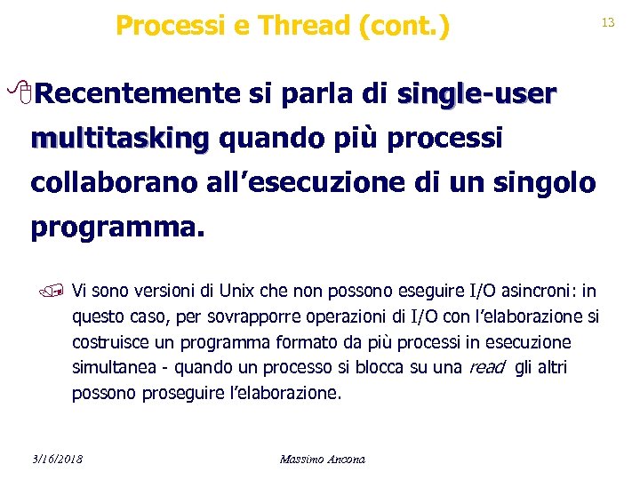Processi e Thread (cont. ) 8 Recentemente si parla di single-user multitasking quando più