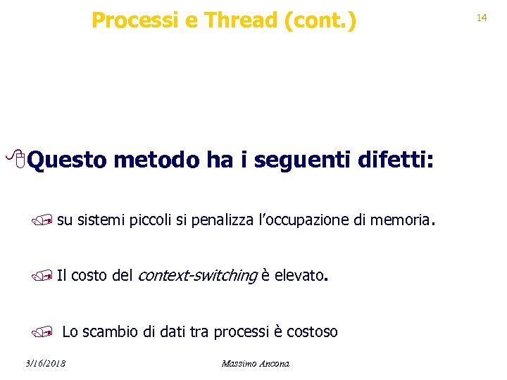 Processi e Thread (cont. ) 8 Questo metodo ha i seguenti difetti: / su