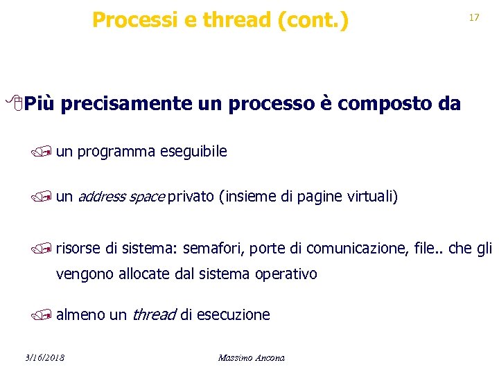Processi e thread (cont. ) 17 8 Più precisamente un processo è composto da