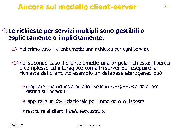 Ancora sul modello client-server 21 8 Le richieste per servizi multipli sono gestibili o