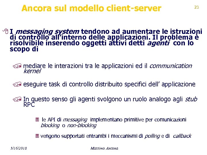 Ancora sul modello client-server 23 8 I messaging system tendono ad aumentare le istruzioni
