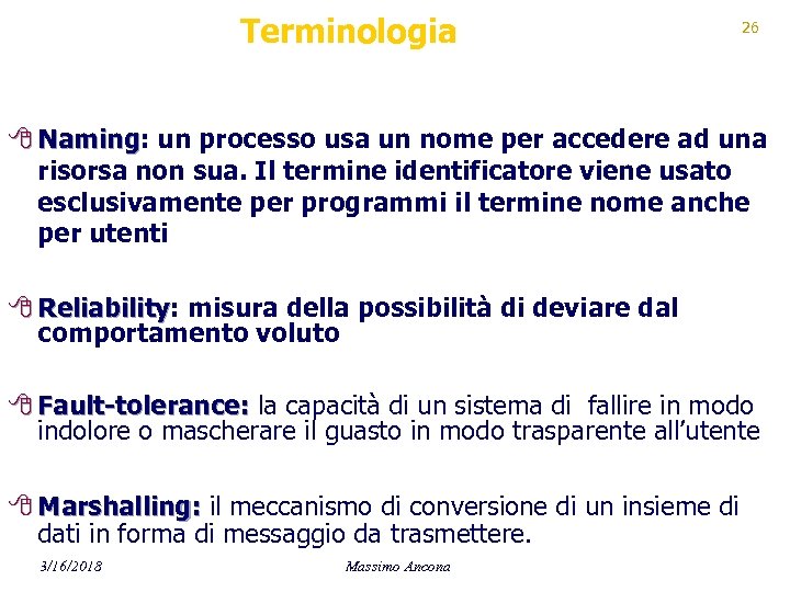 Terminologia 26 8 Naming: un processo usa un nome per accedere ad una Naming