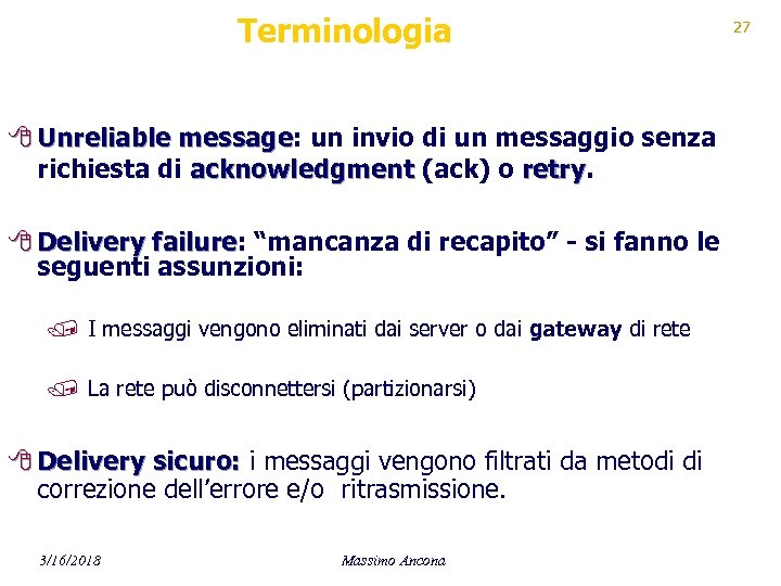 Terminologia 8 Unreliable message: un invio di un messaggio senza message richiesta di acknowledgment