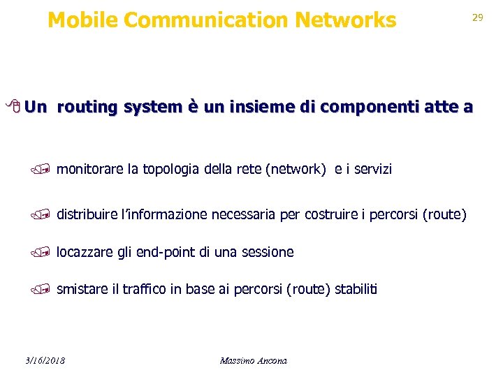 Mobile Communication Networks 29 8 Un routing system è un insieme di componenti atte