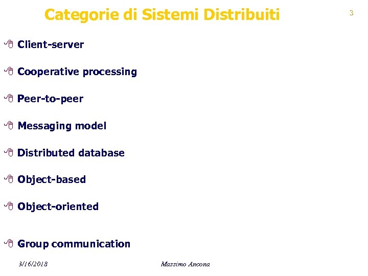 Categorie di Sistemi Distribuiti 8 Client-server 8 Cooperative processing 8 Peer-to-peer 8 Messaging model