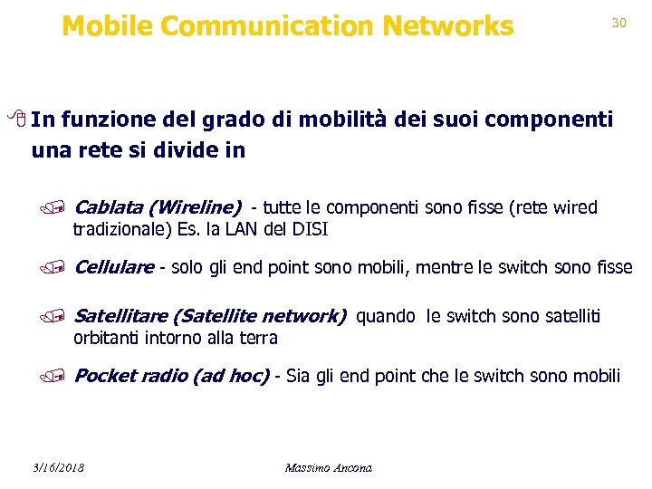 Mobile Communication Networks 30 8 In funzione del grado di mobilità dei suoi componenti