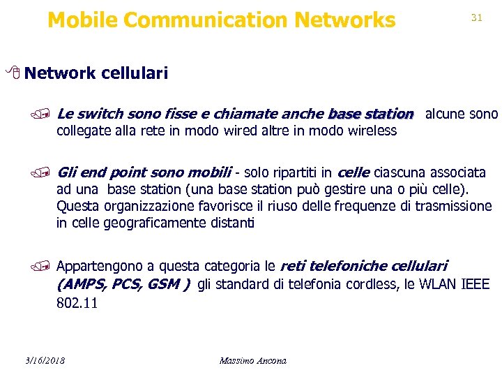 Mobile Communication Networks 31 8 Network cellulari / Le switch sono fisse e chiamate