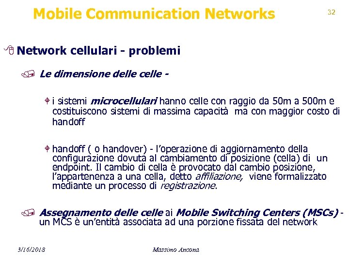 Mobile Communication Networks 32 8 Network cellulari - problemi / Le dimensione delle celle